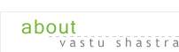 About Vastu Shastra